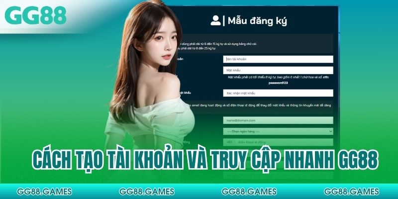 Cách tạo tài khoản và truy cập nhanh GG88