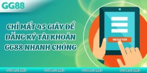 Đăng Ký GG88 - 3 Bước Đơn Giản Tạo Tài Khoản Thành Công