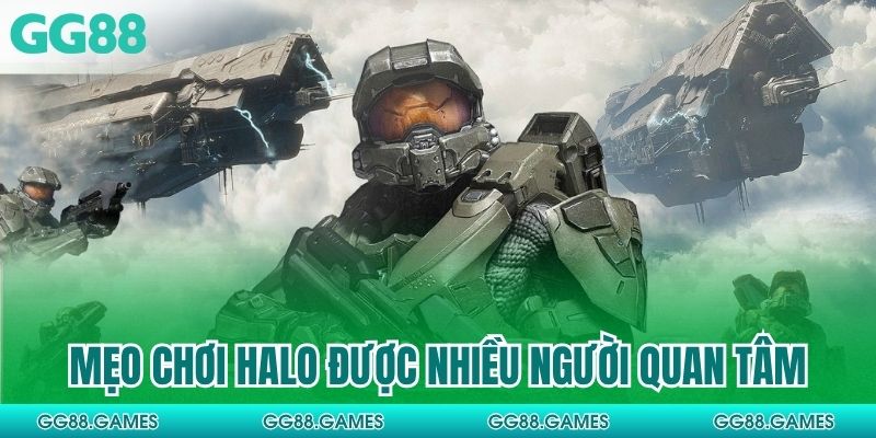 Mẹo chơi halo được nhiều người quan tâm