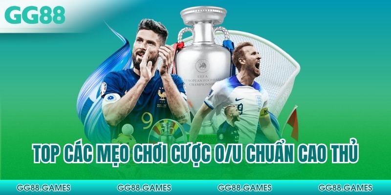 Top các mẹo chơi cược O/U chuẩn cao thủ